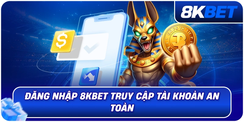 Đăng Nhập 8KBET – Hướng Dẫn Truy Cập Tài Khoản An Toàn 2026 1 dang_nhap_8kbet
