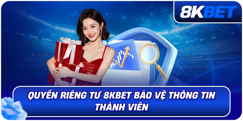 Quyền Riêng Tư 8KBET – Chính Sách Bảo Vệ Thông Tin Thành Viên 2026 3 quyen_rieng_tu_8kbet