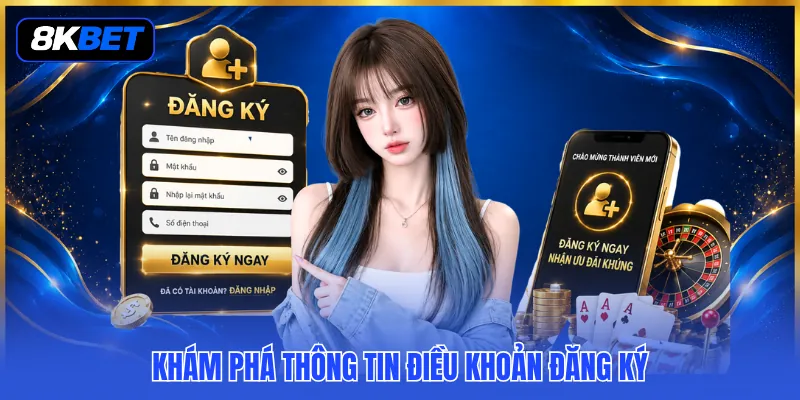 Hướng Dẫn Đăng Ký 8KBET – Quy Trình Thực Hiện Nhanh Gọn 2 Khám phá thông tin điều khoản đăng ký