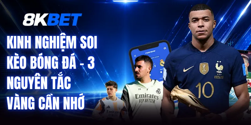 Kinh Nghiệm Soi Kèo Bóng Đá - 3 Nguyên Tắc Vàng Cần Nhớ 1 Kinh Nghiệm Soi Kèo Bóng Đá - 3 Nguyên Tắc Vàng Cần Nhớ