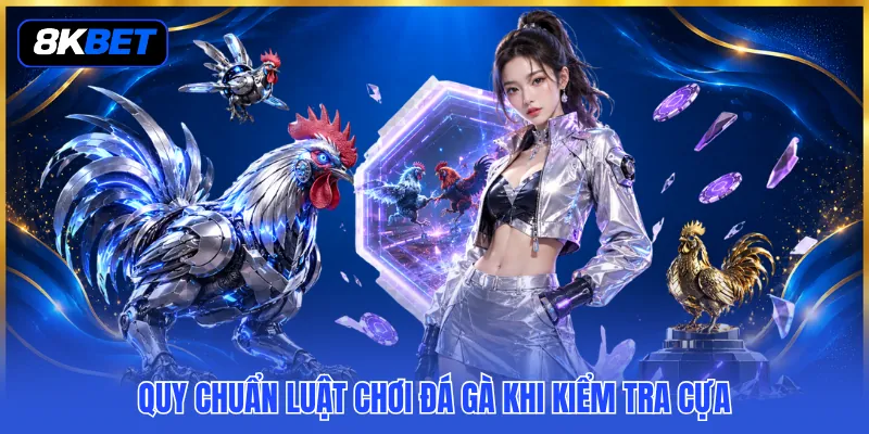 Luật Chơi Đá Gà - Quy Chuẩn Tranh Tài Chuẩn Xác Nhất 2026 2 Quy chuẩn luật chơi đá gà khi kiểm tra cựa